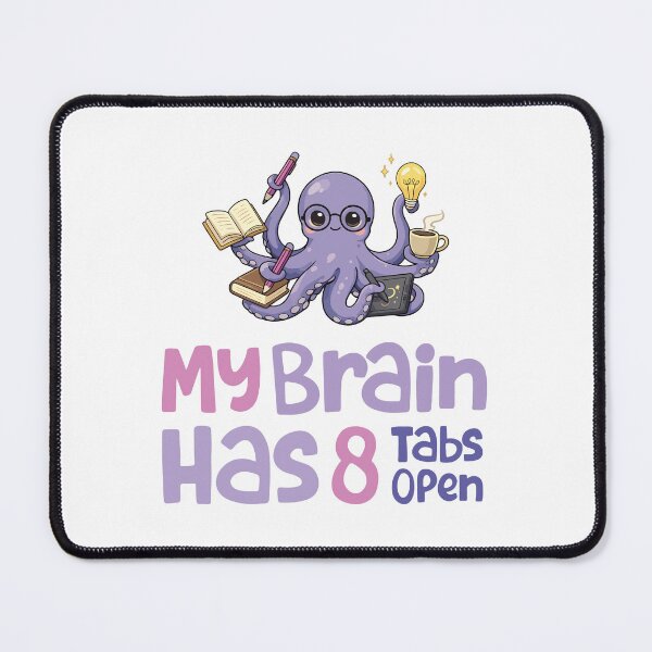 Item preview, My Brain Has 8 Tabs Open designed and sold by MouhamedAdel95.