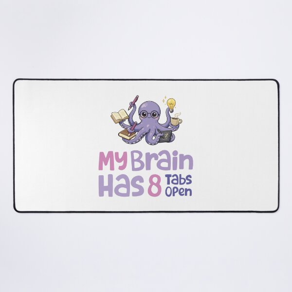 Item preview, My Brain Has 8 Tabs Open designed and sold by MouhamedAdel95.