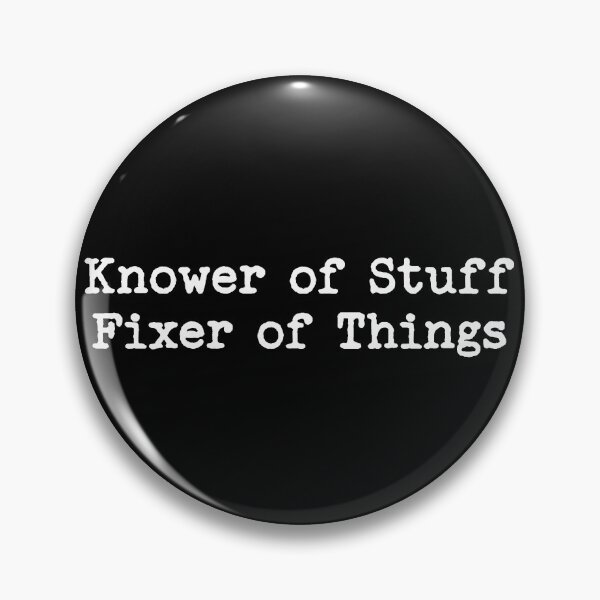 Item preview, Knower of Stuff Fixer of Things designed and sold by LounisArt.