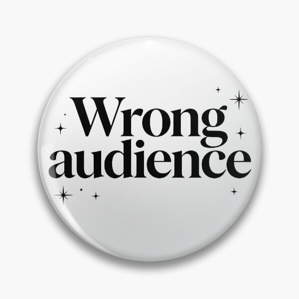 Item preview, Wrong audience designed and sold by Arty Art.