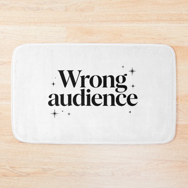 Item preview, Wrong audience designed and sold by Arty Art.