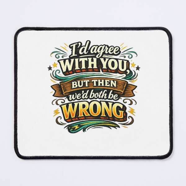 Item preview, I’d agree with you design  designed and sold by Tee Visions.