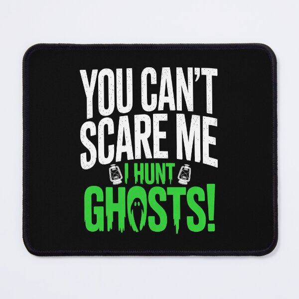 Item preview, You Can't Scare Me I Hunt Ghosts Funny Paranormal Investigator Halloween Gift designed and sold by Say It With Ink.