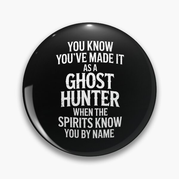 Item preview, You Know You've Made It as a Ghost Hunter When the Spirits Know You by Name designed and sold by Say It With Ink.