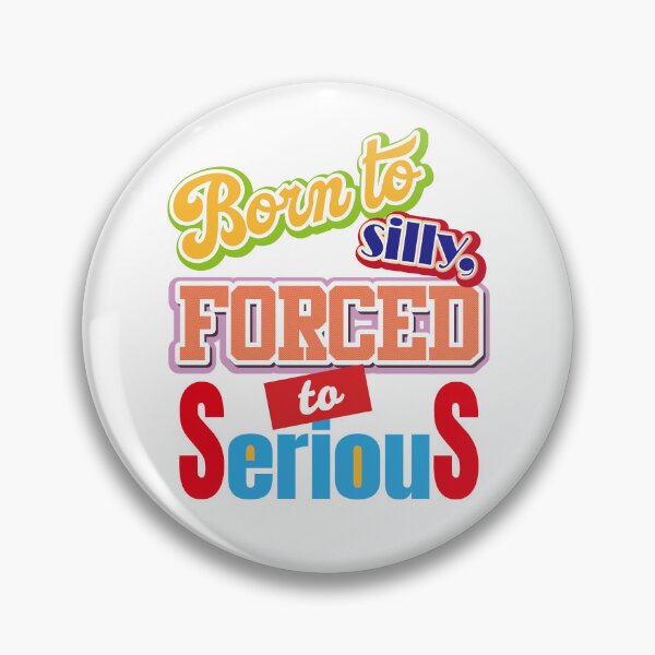 Item preview, Born to silly forced to serious designed and sold by LOVEARTDESIGN.