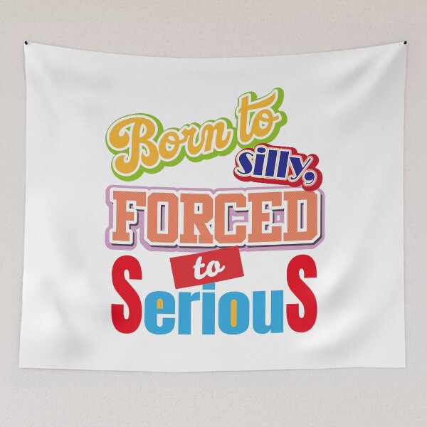 Item preview, Born to silly forced to serious designed and sold by LOVEARTDESIGN.