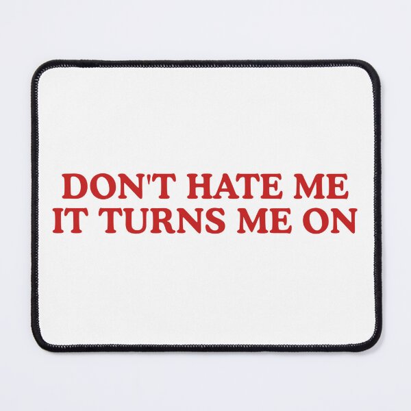 Item preview, Don't Hate Me, It Turns Me On - Sarcastic Humor Quote, Sassy Meme designed and sold by boldstuffshop.