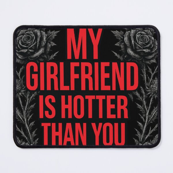 Item preview, My Girlfriend Is Hotter Than You Gothic Rose Funny Relationship Shirt designed and sold by ravuh.