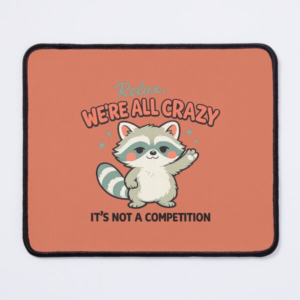 Item preview, Relax We Are All Crazy Raccoon Sarcastic Humor designed and sold by bosamji.