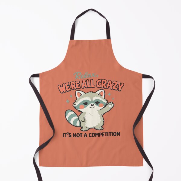 Item preview, Relax We Are All Crazy Raccoon Sarcastic Humor designed and sold by bosamji.