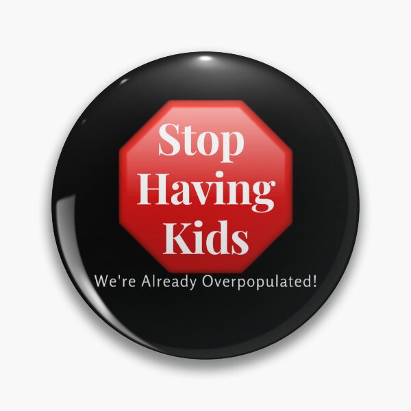 Item preview, Stop Having Kids, We Are Already Overpopulated | Antinatalist Childfree Quote designed and sold by boldstuffshop.