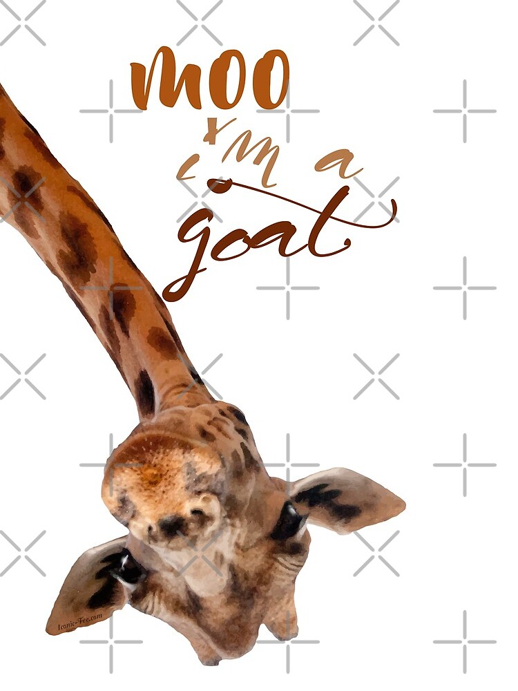 Funny Giraffe Moo I'm a Goat by IconicTee