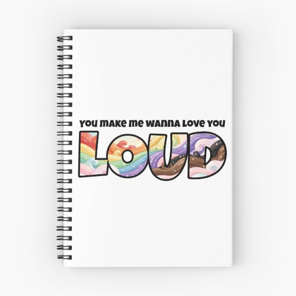 Item preview, You Make Me Wanna Love You Loud designed and sold by Global Rainbow Engineers.