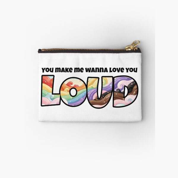 Item preview, You Make Me Wanna Love You Loud designed and sold by Global Rainbow Engineers.