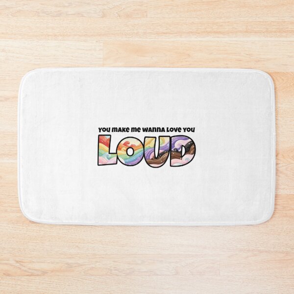 Item preview, You Make Me Wanna Love You Loud designed and sold by Global Rainbow Engineers.