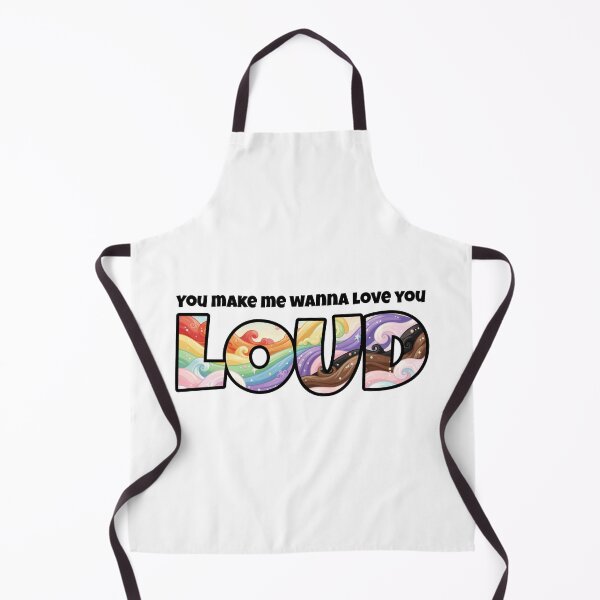 Item preview, You Make Me Wanna Love You Loud designed and sold by Global Rainbow Engineers.