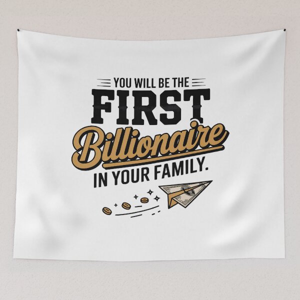 Item preview, You Will Be The First Billionaire In Your Family — Motivational Money Quote designed and sold by EXATEES  ⭐⭐⭐⭐⭐.