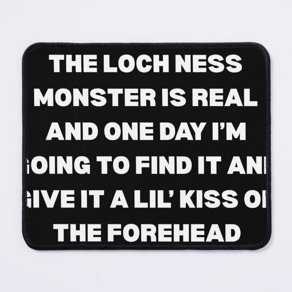 Item preview, The Loch Ness Monster is real  designed and sold by ReallyDumbStuff.