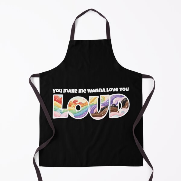 Item preview, You Make Me Wanna Love You Loud designed and sold by Global Rainbow Engineers.