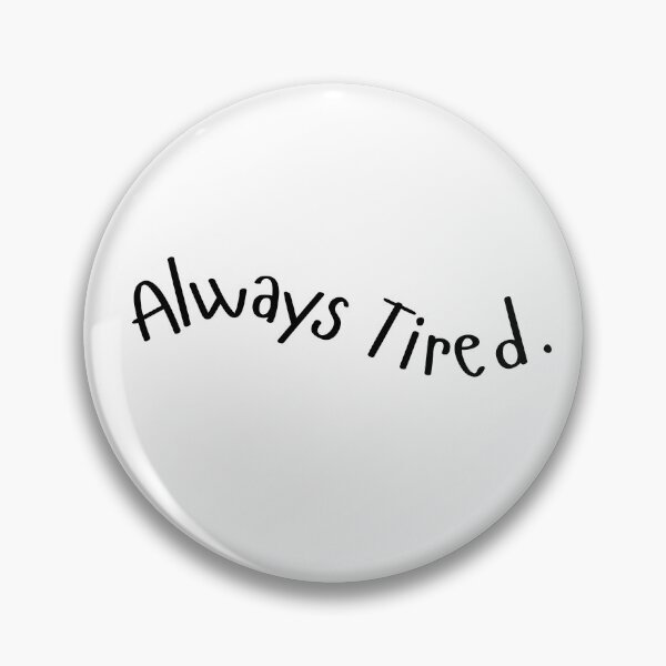 Item preview, Always Tired Wavy Text designed and sold by SMillustrations.
