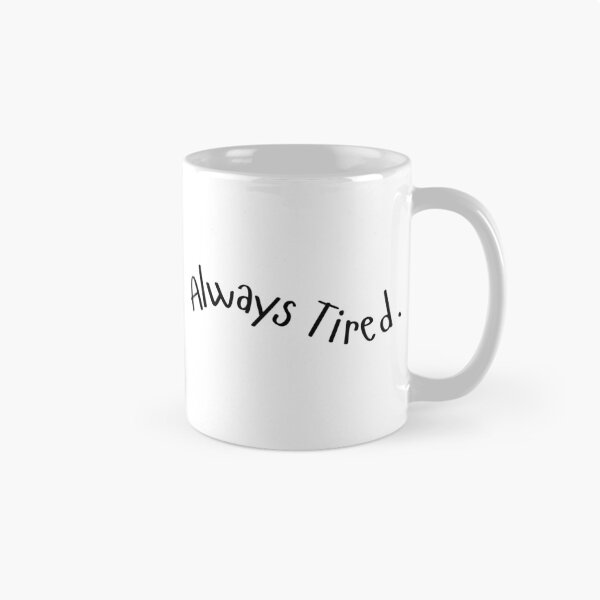 Item preview, Always Tired Wavy Text designed and sold by SMillustrations.