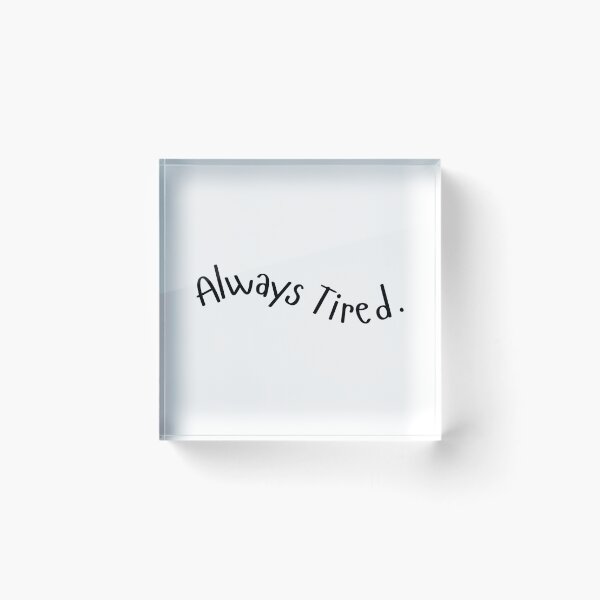 Item preview, Always Tired Wavy Text designed and sold by SMillustrations.