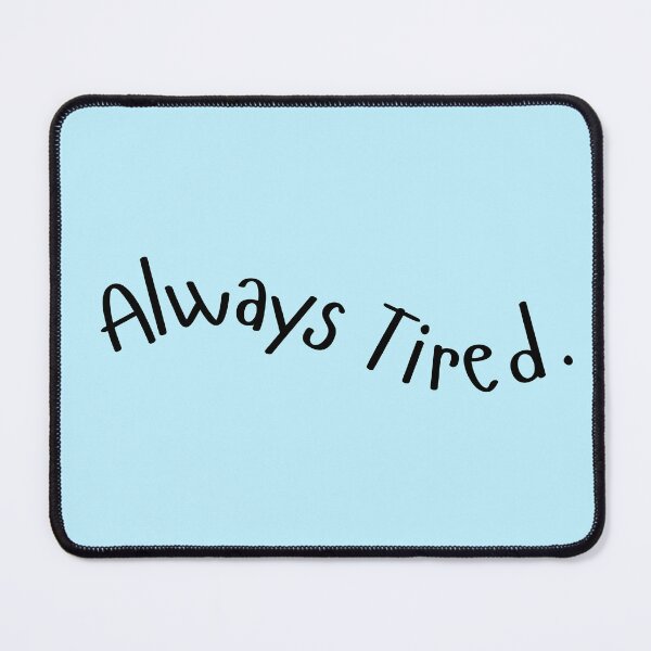 Item preview, Always Tired Wavy Text designed and sold by SMillustrations.