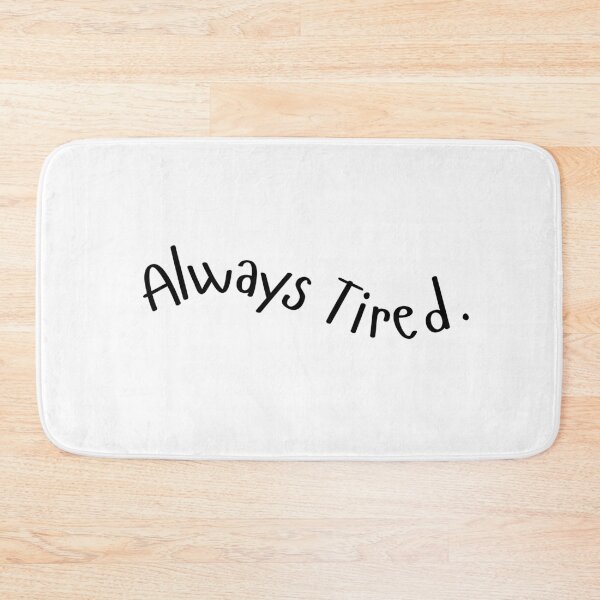 Item preview, Always Tired Wavy Text designed and sold by SMillustrations.