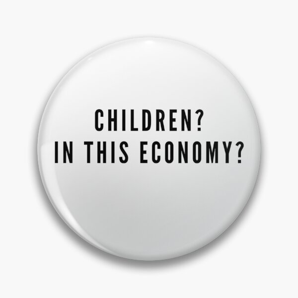 Item preview, Children? In This Economy? | Childfree Life, Antinatalism, Inflation designed and sold by boldstuffshop.