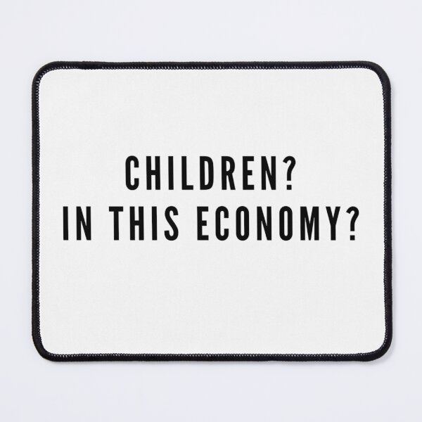 Item preview, Children? In This Economy? | Childfree Life, Antinatalism, Inflation designed and sold by boldstuffshop.