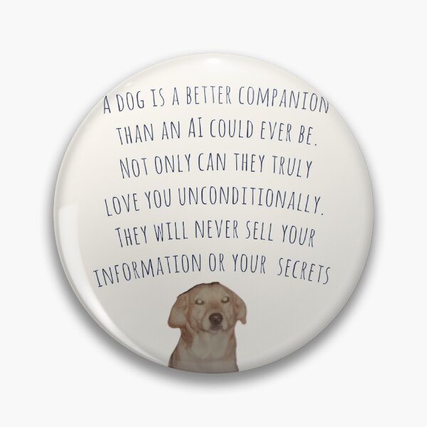 Item preview, Dog Friends are Better than AI Friends  designed and sold by Amanda1775.