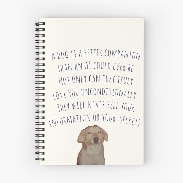 Item preview, Dog Friends are Better than AI Friends  designed and sold by Amanda1775.
