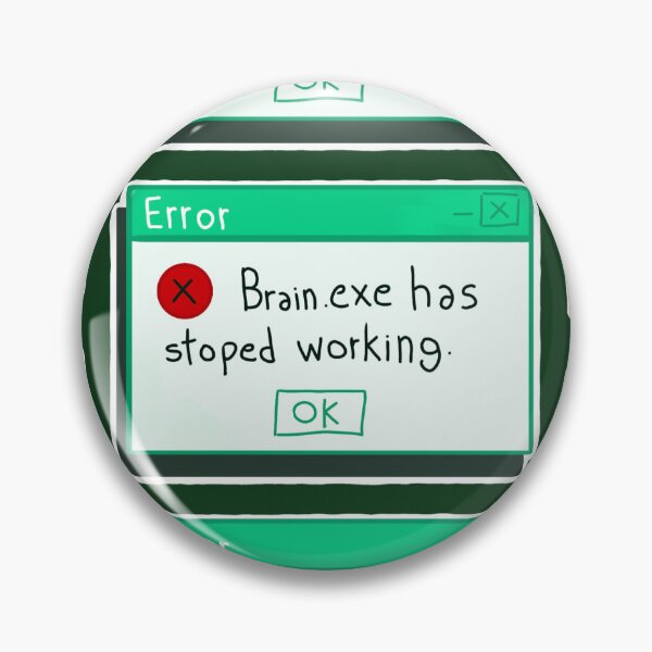 Item preview, "Brain.exe Has Stoped Working" Computer Window designed and sold by LryArchive.