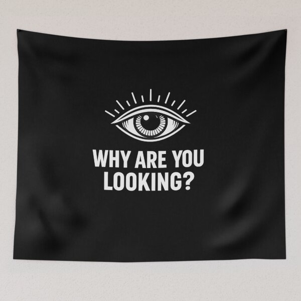 Item preview, Why Are You Looking? Funny Eye Graphic Design designed and sold by NomadUSArt.