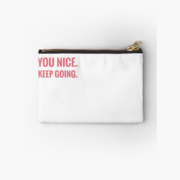 Item preview, You nice. Keep going. designed and sold by Palette & Hue.