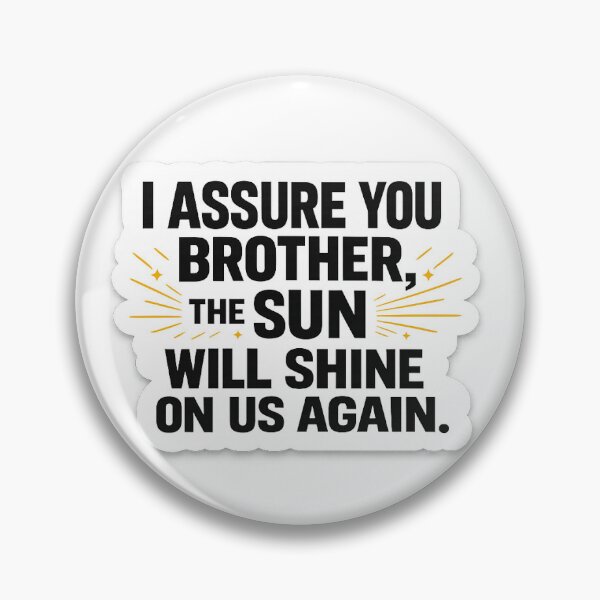 Item preview, I Assure You Brother, The Sun Will Shine on Us Again | Motivational Quote Sticker designed and sold by Wild Harbor.