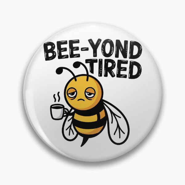 Item preview, Bee‑yond Tired  – Cute Tired Bee Pun designed and sold by JPees.