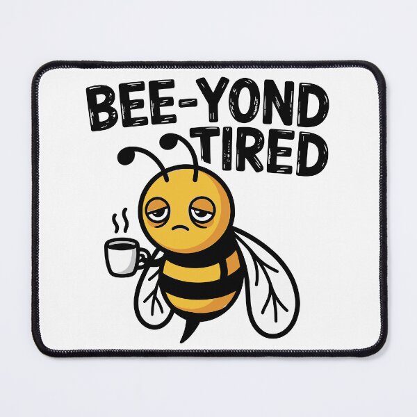Item preview, Bee‑yond Tired – Cute Tired Bee Pun designed and sold by JPees.