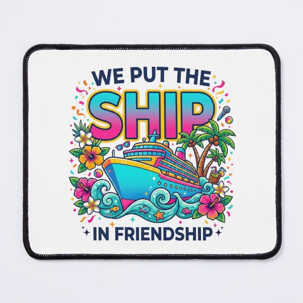 Item preview, We put the ship in friendship cruise designed and sold by Comfy Creations.