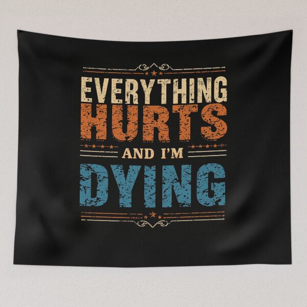 Item preview, Everything Hurts And I'm Dying Funny Tired Aging Quote designed and sold by RetroMini2026.