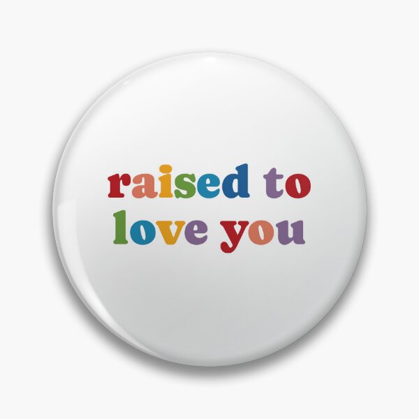 Item preview, Raised To Love You, Pride Month, Equality Gift, LGBTQ+ designed and sold by toongstudio.