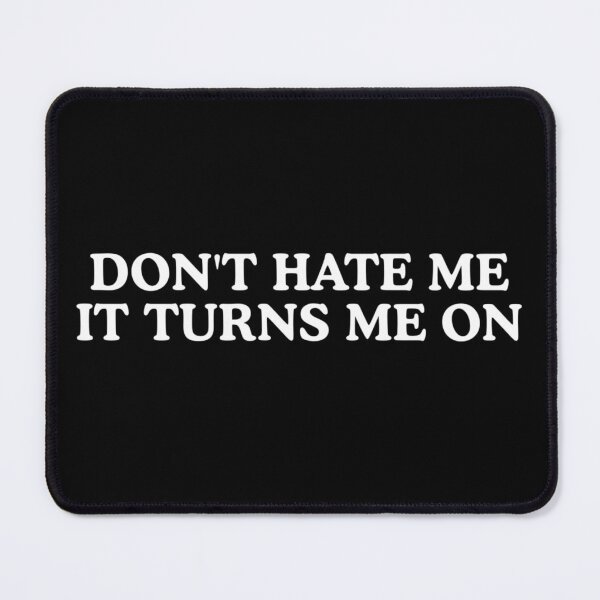 Item preview, Don't Hate Me, It Turns Me On - White - Sarcastic Humor Quote, Sassy Meme designed and sold by boldstuffshop.