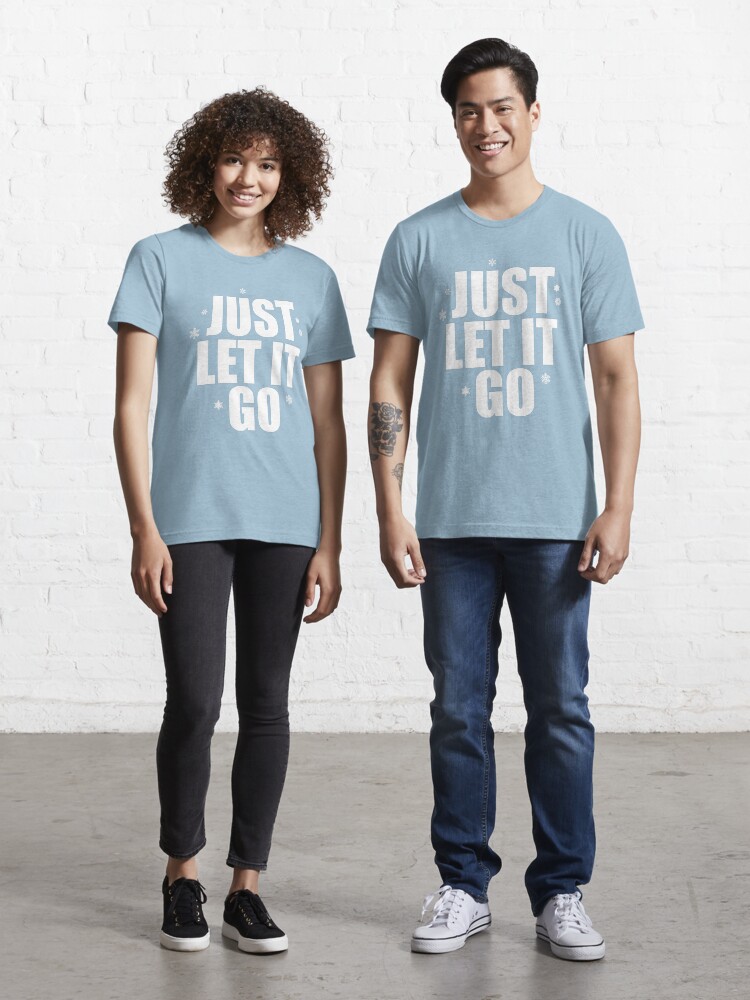 just let it go t shirt