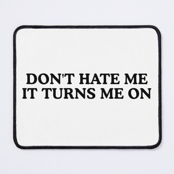 Item preview, Don't Hate Me, It Turns Me On - Black - Sarcastic Humor Quote, Sassy Meme designed and sold by boldstuffshop.