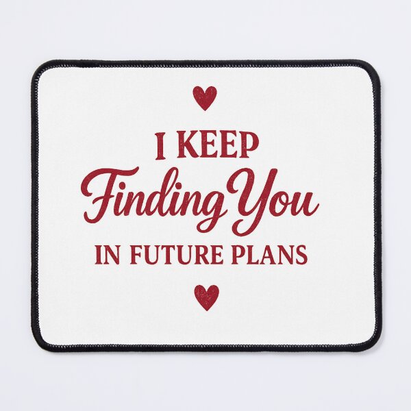 Item preview, I Keep Finding You In Future Plans | Romantic Minimalist Typography designed and sold by Lovestickerco.