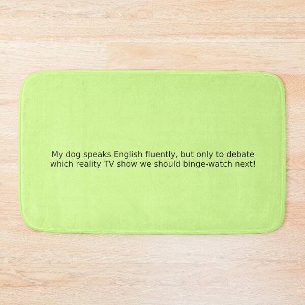 Item preview, My dog speaks English fluently, but only to debate which reality TV show we should binge-watch next! designed and sold by English Learning.