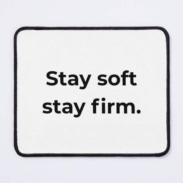 Item preview, Stay soft stay firm. designed and sold by MPSTUDIOPL.