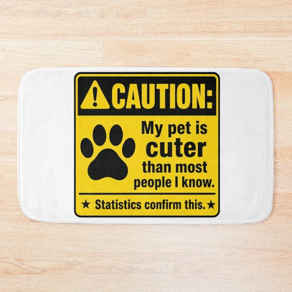 Item preview, CAUTION: My pet is cuter than most people I know. Statistics confirm this. designed and sold by Beluga Cat.