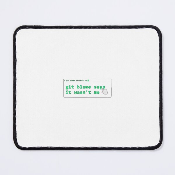 Item preview, Git Blame Says It Wasn't Me Programmer Humor designed and sold by Bianca Oltean.