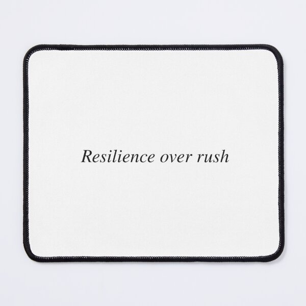 Item preview, Resilience over rush designed and sold by AnotherSaying.
